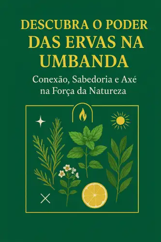Descubra O Poder das Ervas na Umbanda" – O Guia Definitivo para Rituais Seguros e Potentes!